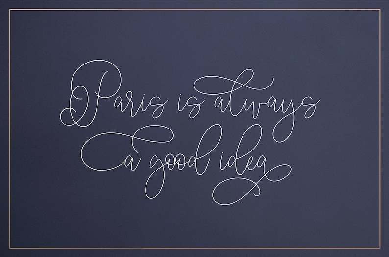 May include: A white cursive quote on a dark blue background that reads "Paris is always a good idea."