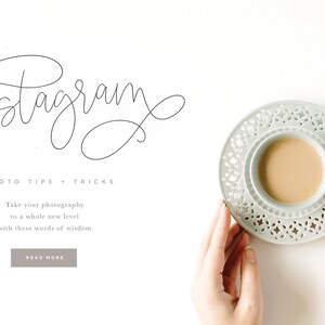 May include: A white background with the text "Instagram" in cursive script. Below the text is the phrase "PHOTO TIPS + TRICKS". Below that is the text "Take your photography to a whole new level with these words of wisdom". Below that is a button that says "READ MORE". A pair of hands are holding a white cup and saucer with a decorative design. The cup is filled with a light brown liquid.