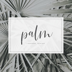 May include: A black and white image of palm leaves with a white rectangle overlayed on top. The rectangle contains the text "palm garden center" in a handwritten font.