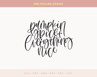 Pumpkin Spice & Everything Nice SVG, Pumpkin SVG file, Silhouette, Cameo, Cricut Design, Hand lettered SVG, Quote, svg file, Autumn, Fall