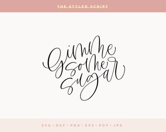 Gimme Some Sugar SVG, Give Me Some Sugar SVG file, Silhouette, Cameo, Cricut Design, Hand lettered SVG, Food Quote, Cake Topper svg, sugar