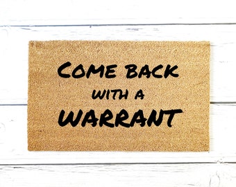 Come back with a warrant Doormat | Custom Doormat | Welcome Doormat | Front Door Mat | Home Decor | Funny