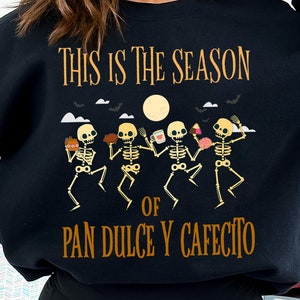 This the season of Pan Dulce y cafecito sweatshirt, Fall sweatshirt, Dia de Muertos sweatshirt, Gift for Latina, Latina gift, Spanish gift