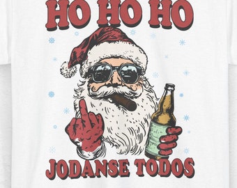 Ho Ho Ho Jodanse todos shirt, Feliz Navidad shirt, Regalos de Navidad, Spanish shirt, Sarcastic shirt, Spanish gift, Funny Spanish shirt