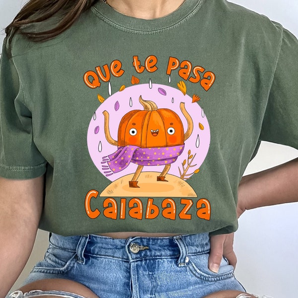 Que te pasa calabaza shirt, Dia de Muertos shirt, Halloween shirt, Regalos en español, Latina shirt, Funny spanish shirt, Mexican shirt