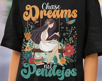 Chase dreams not pendejos, Latina shirt, Latina gift, Spanish shirt, Spanish gift, Funny Spanish