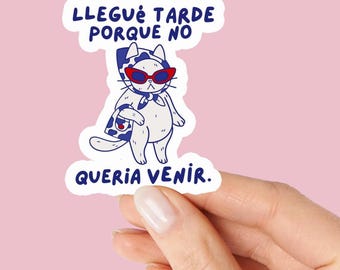 Glam Cat with Sunglasses Kiss-Cut Stickers | Spanish Phrase "Llegué tarde porque no quería venir"