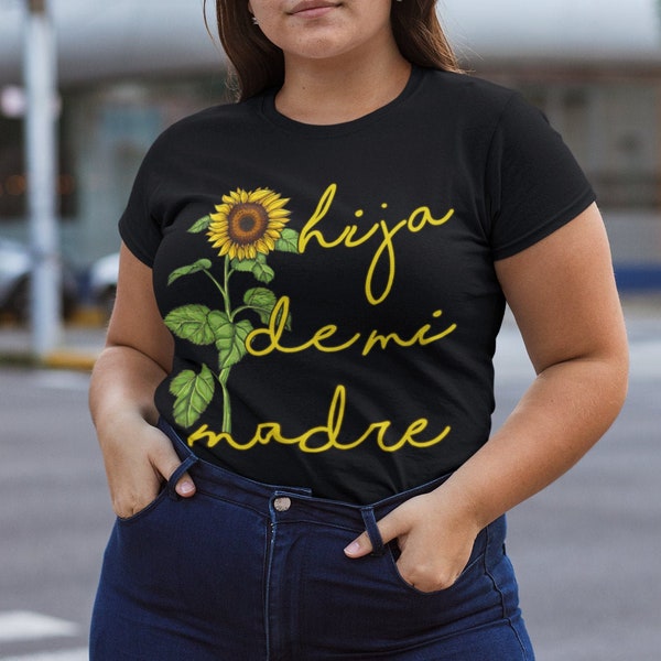 Hija de mi madre, Latina shirt, Chingona shirt, Cabrona shirt, Mamacita, Latina Educada, Señorita, Poderosa shirt, Chula shirt, Bonita shirt