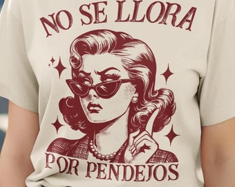 No Se Llora T-Shirt: Funny Latina Retro Spanish Tee