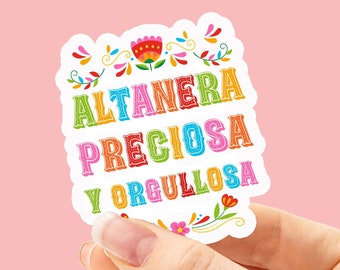 Altanera, preciosa y orgullosa sticker, Latina Sticker, Latina gift, mexican sticker, Mexican gift
