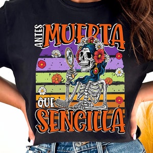 Antes muerta que sencilla shirt, Latina shirt, Dia de Muertos shirt, Halloween Spanish, Catrina shirt, Regalos en español, Funny spanish