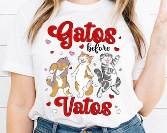 Gatos before Vatos shirt, Funny Spanish Valentines gift, Regalos en español, Dia del Amor shirt, Latina shirt, Gatos shirt, Cat lovers gift