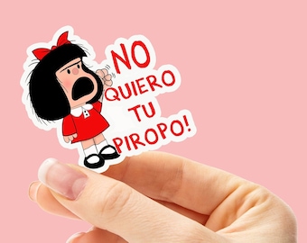 No quiero tu piropo sticker, Spanish sticker, Mafalda Sticker, Regalos en Español, Regalos para Mama, Mexican Sticker, Funny Mexican sticke