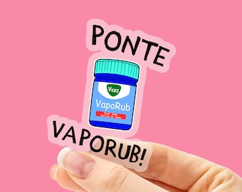 Ponte Vaporub Sticker, Funny mexican sticker, Latin Sticker, Spanish sticker, Calcomania, Pegatina en Español, Regalos para Mama
