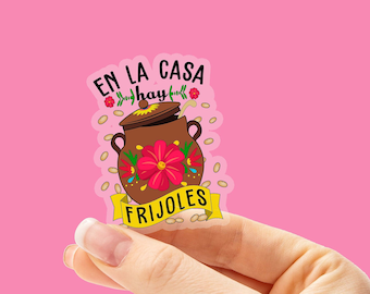 En la casa hay frijoles  sticker, Mexican sticker, Spanish sticker, Regalos para Mama, Pegatina, Calcomania en Español, Transparent ticker