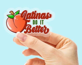 Latinas do it Better sticker, Latina Sticker, Mexican sticker, Funny Latina sticker, Nalgona sticker, Spanish Sticker, Latina Power