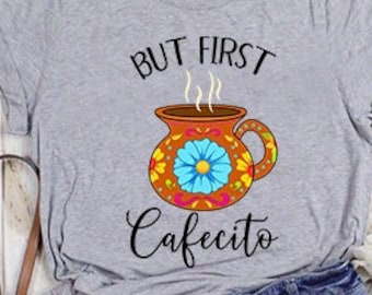 But First Cafecito shirt, Funny latin gift, Spanish shirt, Regalos en Espanol, Mexican shirt, Cafecito shirt, Pan Dulce shirt
