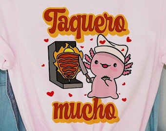 Taquero Mucho shirt, Ajolote Shirt, Mexican shirt, Latina shirt, Valentine's Shirt, Spanish shirt, Tacos shirt, Regalos en Español