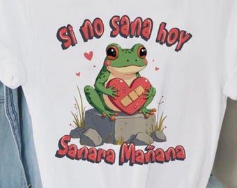 Si no sana hoy, Sanara Mañana, camisa latina, camisa española, camisa mexicana, Regalos en español, regalo español, camisa Amor propio