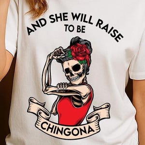 Chingona shirt, Be raise to be Chingona, Mamacita shirt, Cabrona shirt, Latina shirt, Mexican shirt, Spanish shirt, Regalos en Espanol White