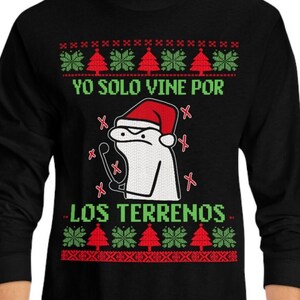 Yo solo vine por los terrenos long sleeve shirt, Feliz Navidad shirt, Funny Mexican sweatshirt, Regalos en Español, Regalos de Navidad