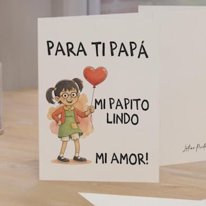 May include: A white greeting card with the text "PARA TI PAPÁ" and "MI PAPITO LINDO MI AMOR!" A cartoon girl with glasses holds a red heart-shaped balloon. The card is open, revealing a blank interior.