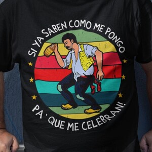 Si ya saben como me pongo, pa que me celebran shirt, Dia del Padre shirt, El borracho shirt, Regalo para Papa, Spanish gift, Spanish Shirt