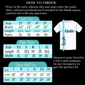 May include: A chart with sizing information for toddler, kids, and adult t-shirts. The chart includes measurements for width and length in inches. The chart also includes age ranges for toddler sizes. The text "How to Order" is at the top of the chart. The text "Measure your favorite t-shirt and compare to our measures to get the perfect fit." is at the bottom of the chart.