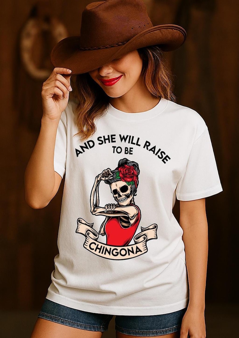 Chingona shirt, Be raise to be Chingona, Mamacita shirt, Cabrona shirt, Latina shirt, Mexican shirt, Spanish shirt, Regalos en Espanol White