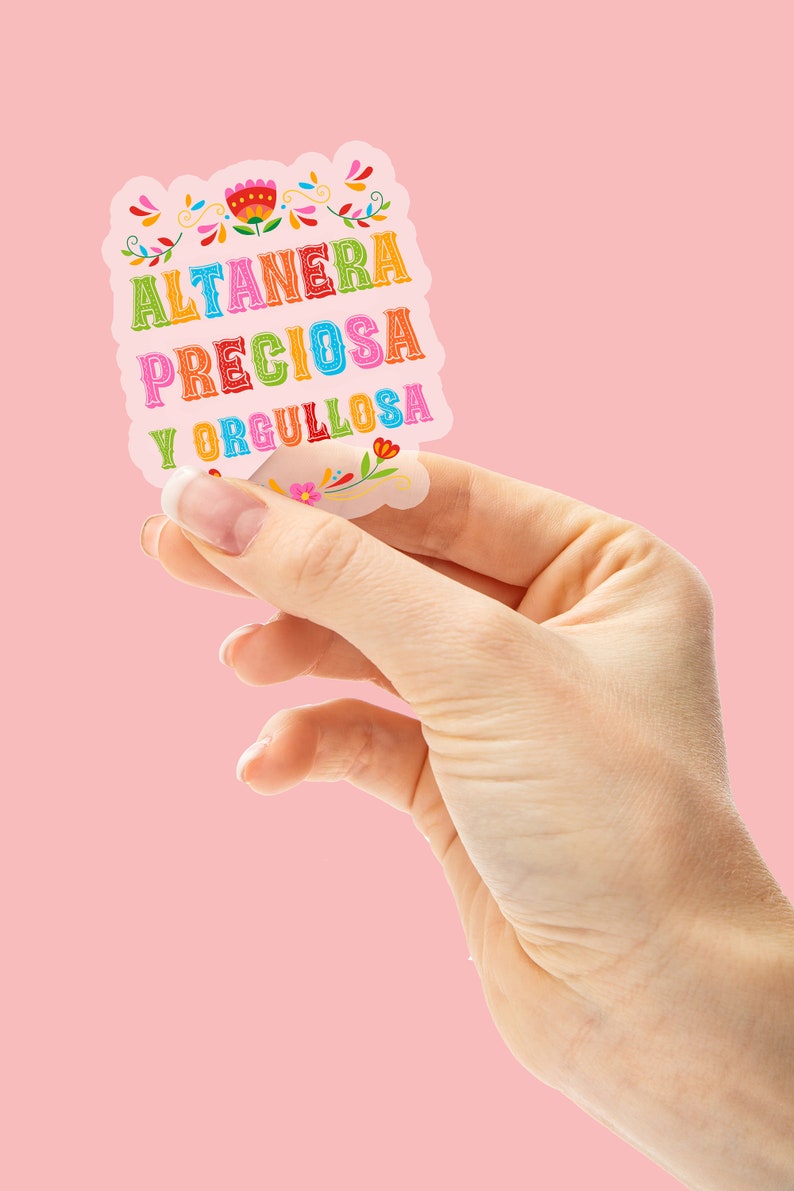 Altanera, preciosa y orgullosa sticker, Latina Sticker, Latina gift, mexican sticker, Mexican gift image 2