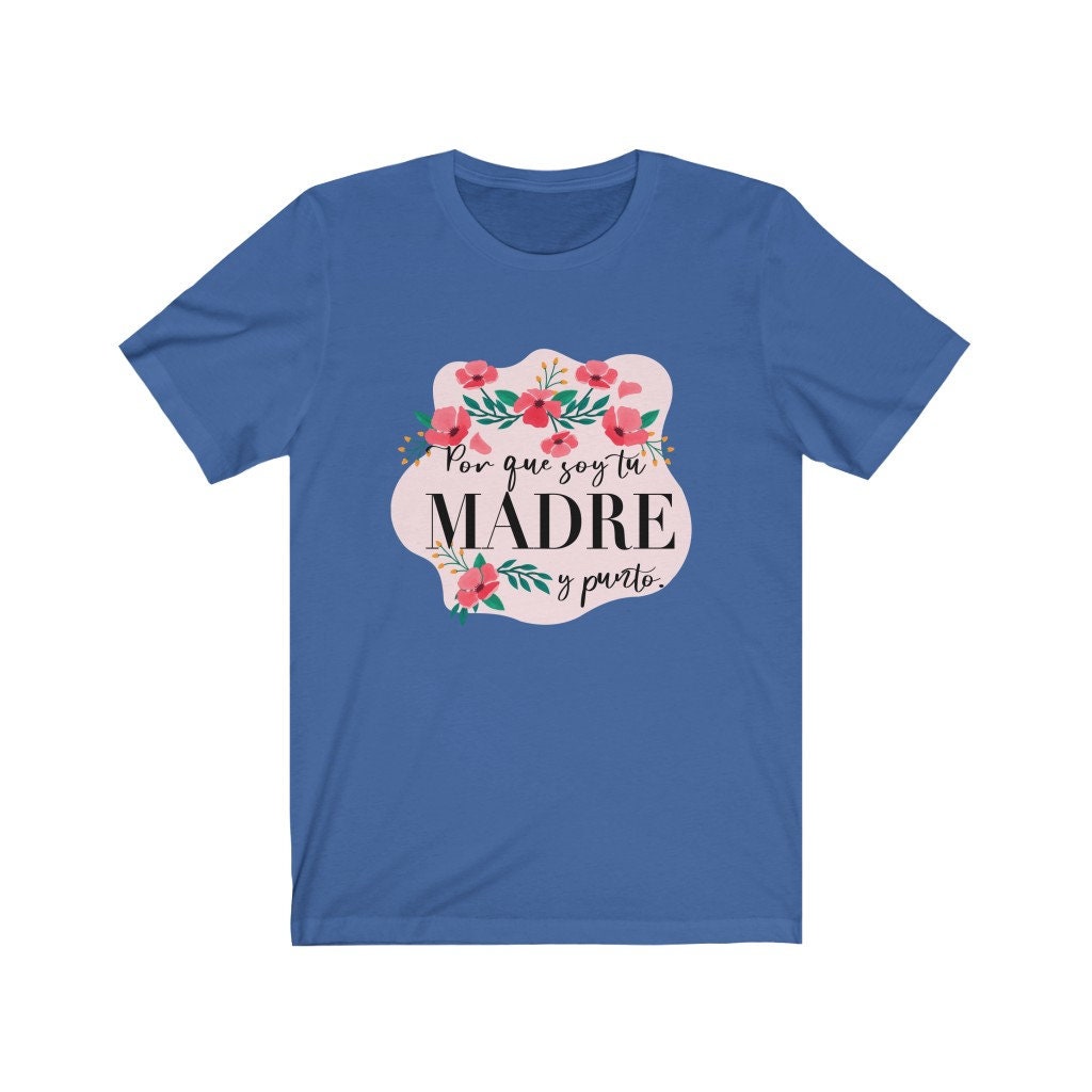 Porque Soy Tu Madre Shirt Regalos Para Mama Spanish Mom Etsy