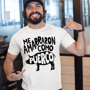 Me amarraron como puerco shirt, Regalos en Español, Regalos para Papa, Spanish Dad gift, Mexican Dad Gift, Mexican shirt,Funny Mexican shir