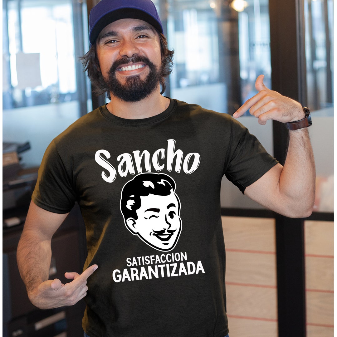 Sancho Shirt Funny Mexican shirt Regalos en Español Regalos