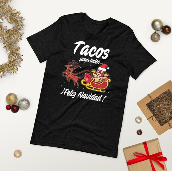 Tacos Para Todos shirt, Feliz Navidad shirt, Tacos shirt, Mexican shirt, Mexican Food shirt, Latina Shirt, Regalos de Navidad, Spanish shirt