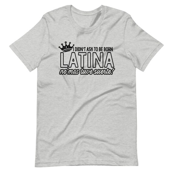 I Did T Ask To Be Born Latina Shirt Latina Shirt Regalos Etsy I Did T Ask To Be Born Latina Shirt Latina Shirt Regalos Etsy