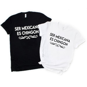 Ser mexicano es chingon shirt, Mexicana shirt, Mexicano shirt, Regalos en Español, Regalos para Mama, Spanish shirt, Mexican shirt, Chingona