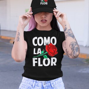 Como la flor shirt, Latina shirt, Educated latina, Mamacita shirt, Chingona shirt, Spanish shirt, Mexican shirt, Chingona latina, Floral tee