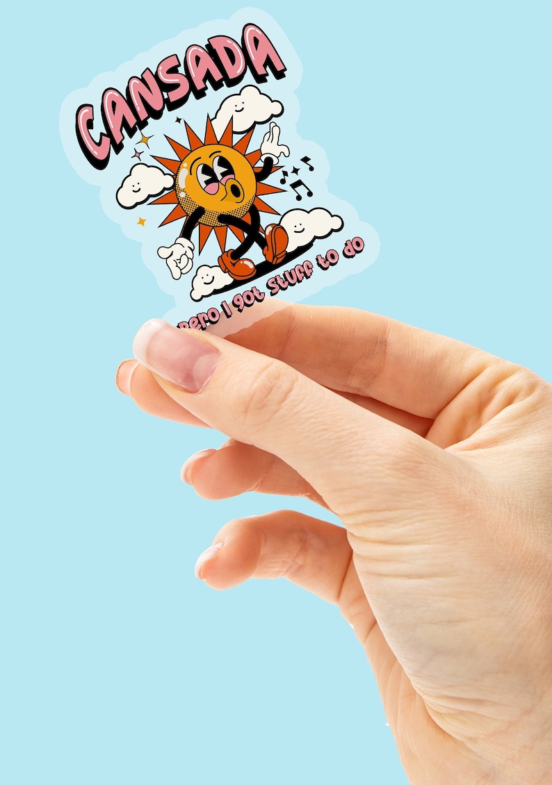 May include: A sticker with a cartoon sun character singing and walking on clouds. The text on the sticker reads "Cansada pero I got stuff to do".