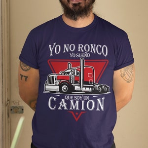 Yo no ronco yo sueño que soy un camion shirt, Camionero gift, Dia del Padre, Regalo para Papa, Spanish shirt, Trucking shirt, Spanish gift.