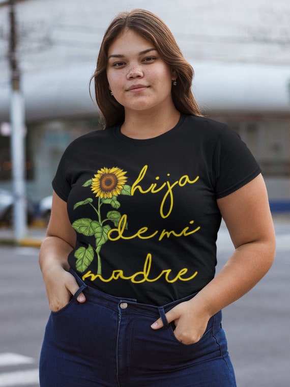 Hija de mi madre, Latina shirt, Chingona shirt, Cabrona shirt, Mamacita, Latina Educada, Señorita, Poderosa shirt, Chula shirt, Bonita shirt
