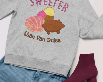 Sweeter than Pan Dulce, Concha Mexican bread, Concha shirt, Cafecito Sweatshirt, Pan Dulce, Funny Mexican shirt, Mexican Food, Funny Conchas
