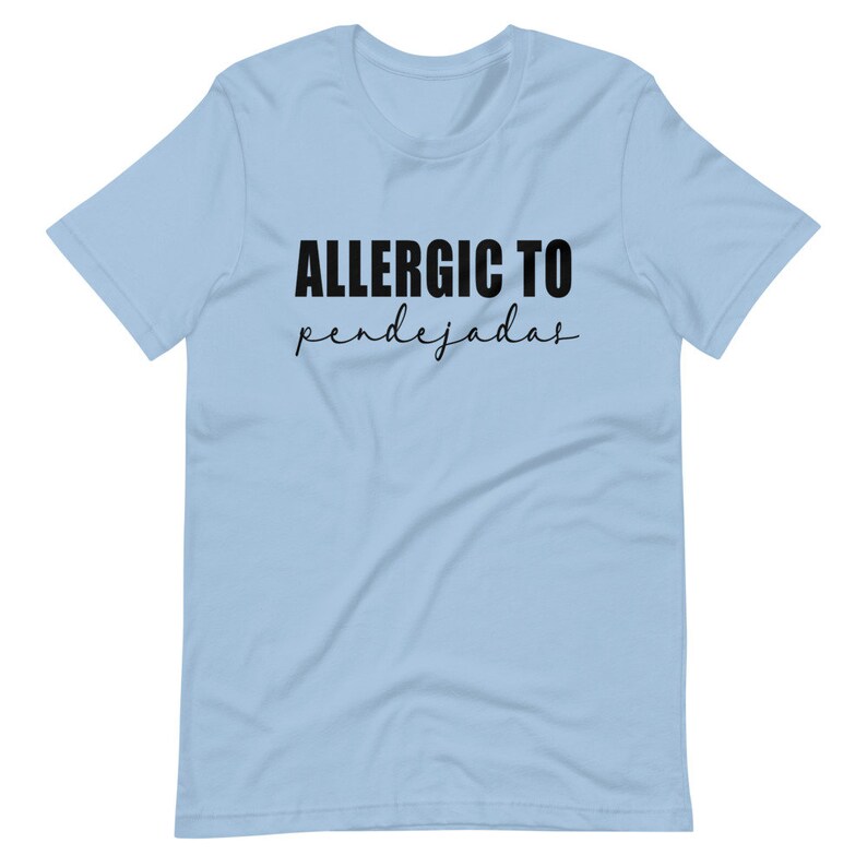 Allergic to pendejadas shirt, Regalos en Español, Latina shirt, Spanish shirt, Spanglish shirt, Mexican shirt, Regalos para Mama, Alergica Light Blue