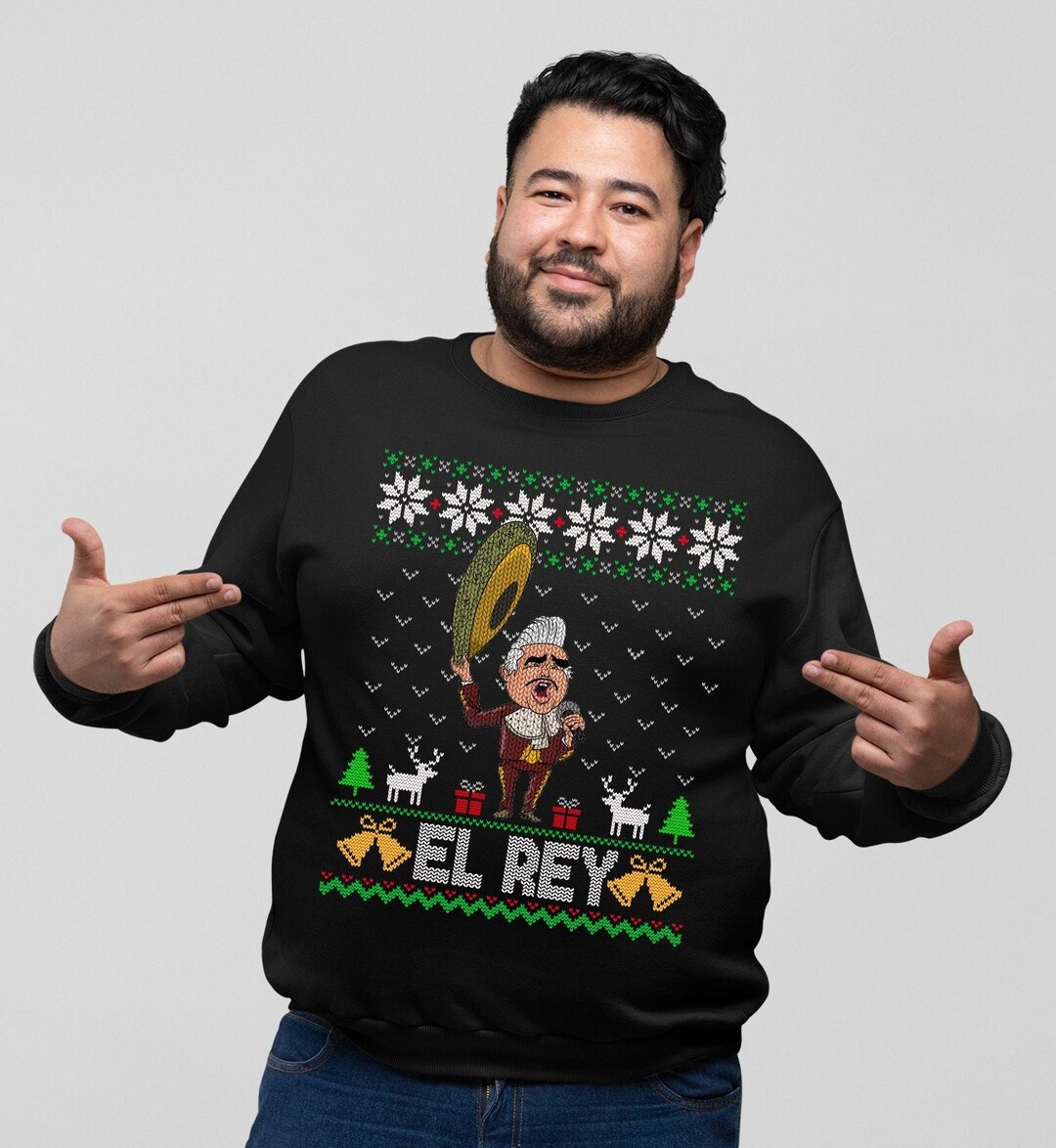 El Rey Shirts El Rey Sweatshirt, Ugly Christmas Sweater, Vicente Fernandez Gift ...