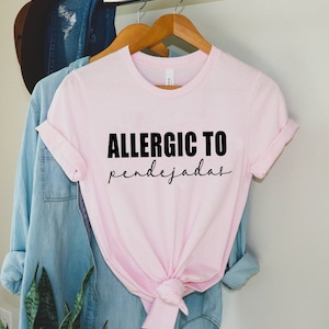 Allergic to pendejadas shirt, Regalos en Español, Latina shirt, Spanish shirt, Spanglish shirt, Mexican shirt, Regalos para Mama, Alergica Pink