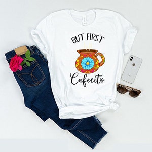 But First Cafecito shirt, Funny latin gift, Spanish shirt, Regalos en Espanol, Mexican shirt, Cafecito shirt, Pan Dulce shirt