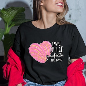 Pan Dulce shirt, Cafecito shirt, Regalos en Espanol, Regalos para Mama, Latina shirt, Mexican shirt, Concha shirt, Concha Bread shirt