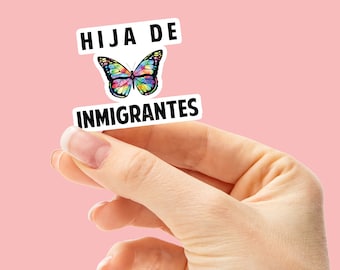 Hija de Inmigrantes sticker, Inmigrante sticker, Migration sticker, Spanish Sticker, Calcomania, Pegatina en Español, Mariposa Sticker