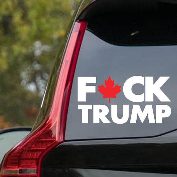 Anti Trump Decal: Fuck Trump, Canadian Maple Leaf - Waterproof Vinyl