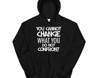 Sudadera unisex ConversTees "No puedes cambiar lo que no afrontas"