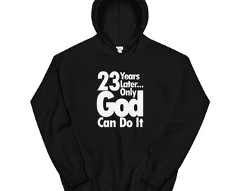 23 años después, solo Dios puede hacerlo, sudadera unisex